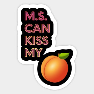 M.S. Can Kiss My... Sticker